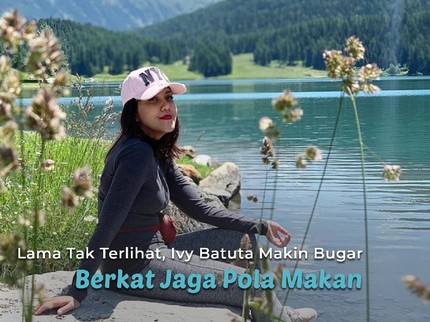 Lama Tak Terlihat, Ivy Batuta Makin Bugar Berkat Jaga Pola Makan