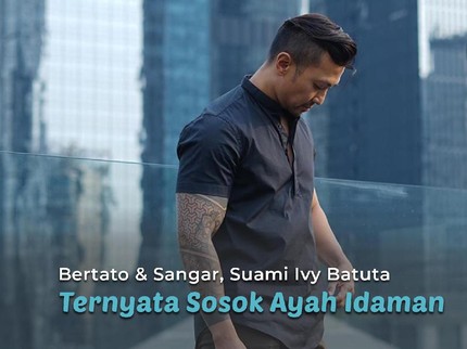 Bertato & Sangar, Suami Ivy Batuta Ternyata Sosok Ayah Idaman