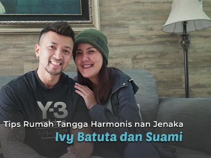 Tips Rumah Tangga Harmonis nan Jenaka Ivy Batuta dan Suami