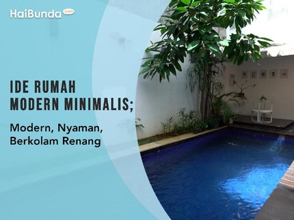 Ide Rumah Modern Minimalis; Modern, Nyaman, Berkolam Renang