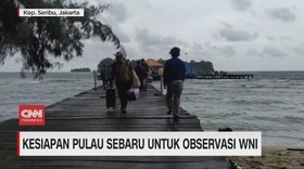 VIDEO: Kesiapan Pulau Sebaru untuk Observasi WNI