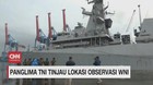 VIDEO: Panglima TNI Tinjau Lokasi Observasi WNI