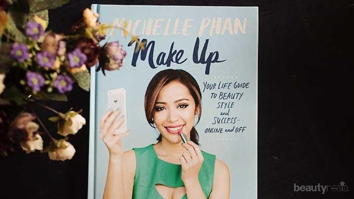 Your Life Guide To Beauty, Style, And Success Online And Off oleh Michelle Phan (Review)