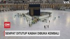 VIDEO: Sempat Ditutup Kabah Dibuka Kembali