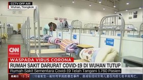 VIDEO: Rumah Sakit Darurat Covid-19 di Wuhan Tutup