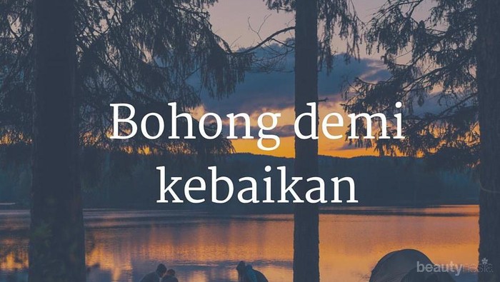 [FORUM] Berbohong demi kebaikan, bolehkah??