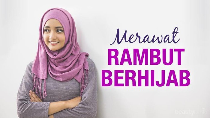 [FORUM] Sudah berhijab kok jadi malas rawat rambut ya?
