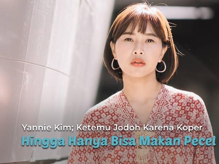 Yannie Kim; Ketemu Jodoh Karena Koper Hingga Hanya Bisa Makan Pecel di Korea