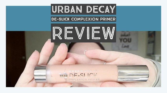 Review Urban Decay De-Slick Complexion Primer, Primer yang Membuat Wajah Matte dan Flawless Seharian!