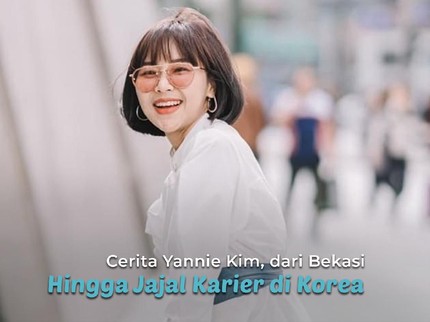 Cerita Yannie Kim, dari Bekasi Hingga Jajal Karier di Korea