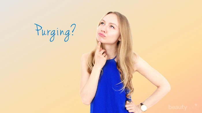 Seringkali Disamakan, Ternyata Ini Lho Bedanya Purging dengan Break Out!