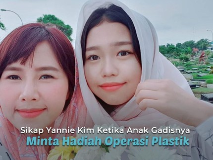 Sikap Yannie Kim Ketika Anak Gadisnya Minta Hadiah Operasi Plastik