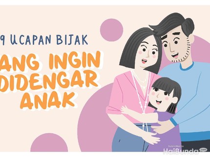 9 Ucapan Bijak yang Ingin Didengar Anak, Apa Saja Bun?
