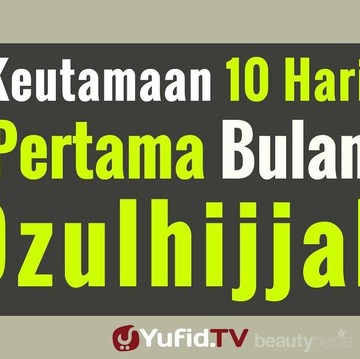 Perlu Kamu Tahu, Ini Keutamaan dan Amalan yang Dianjurkan pada Bulan Dzulhijjah