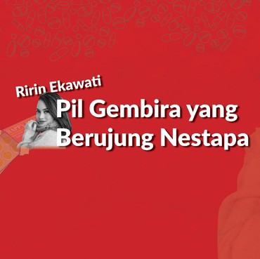 Infografis: Ririn Ekawati Pil Gembira yang Berujung Nestapa