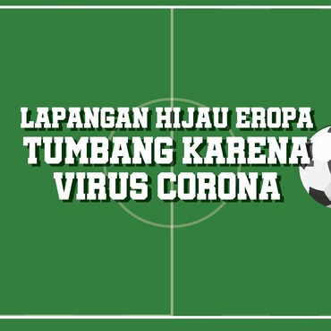 Infografis: Lapangan Hijau Eropa Tumbang karena  Virus Corona