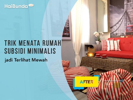 Trik Menata Rumah Subsidi Minimalis jadi Terlihat Mewah