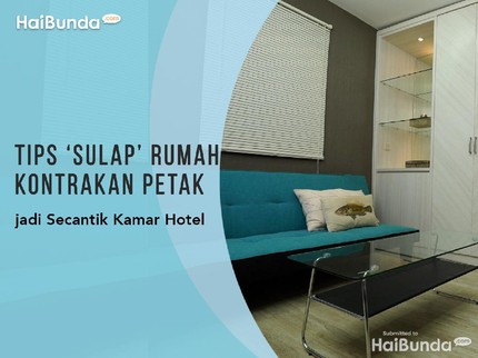 Tips 'Sulap' Rumah Kontrakan Petak jadi Secantik Kamar Hotel