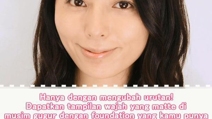 Hanya dengan mengubah urutan! Dapatkan tampilan wajah yang matte di musim gugur dengan foundation yang kamu punya