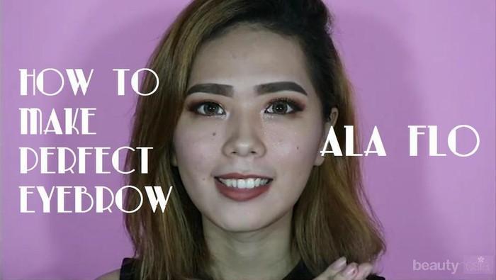 Hanya 3 Langkah! Membuat Alis On Fleek dengan Cara Paling Mudah ala Beauty Vlogger Flo