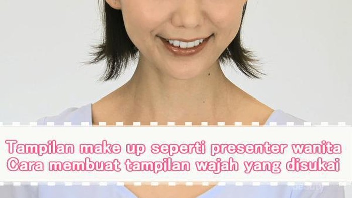 Tampilan make up seperti presenter wanita Cara membuat tampilan wajah yang disukai