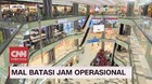 VIDEO: Mal Batasi Jam Operasional