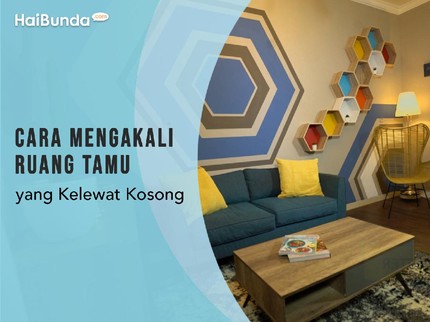 Cara Mengakali Ruang Tamu yang Kelewat Kosong