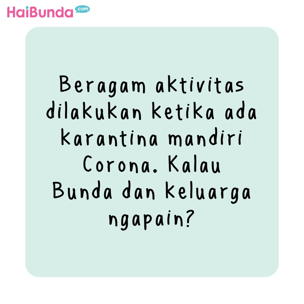 Beragam aktivitas dilakukan Bunda, Ayah dan Kakak ketika ada karantina mandiri karena pandemi Corona.