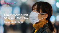 Cara Membuat Masker Sendiri Tanpa Mesin Jahit