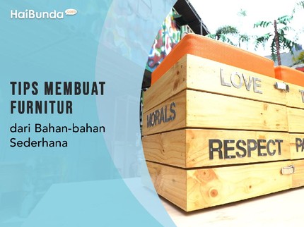Tips Membuat Furnitur dari Bahan-bahan Sederhana