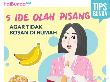 5 Ide Olahan Pisang Agar Enggak Bosan Saat Work From Home