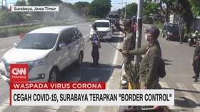 VIDEO: Cegah Covid-19, Surabaya Terapkan 'Border Control'