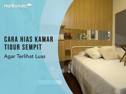 Cara Hias Kamar Tidur Sempit Agar Terlihat Luas
