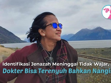 Identifikasi Jenazah Meninggal Tidak Wajar, Dokter Bisa Terenyuh Bahkan Nangis