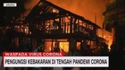 VIDEO: Kebakaran di Tengah Pandemi Corona