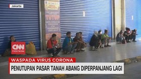 VIDEO: Penutupan Pasar Tanah Abang Diperpanjang Lagi
