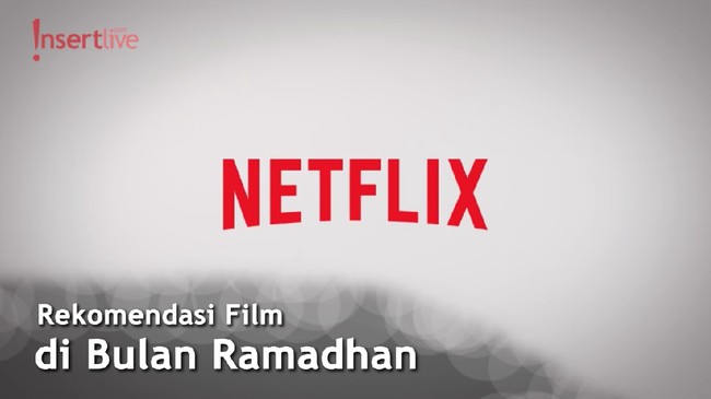 Deretan Film Netflix yang Cocok di Bulan Ramadhan