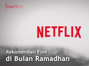 Deretan Film Netflix yang Cocok di Bulan Ramadhan