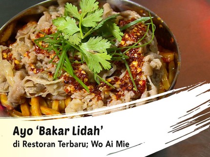 Ayo 'Bakar Lidah' di Restoran Terbaru; Wo Ai Mie