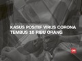 VIDEO: 30 April, Kasus Positif Covid-19 Lampaui 10 Ribu Orang