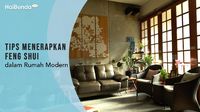 Tips Menerapkan Feng Shui Dalam Rumah Modern