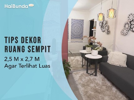 Tips Dekor Ruang Sempit 2,5 M x 2,7 M Agar Terlihat Luas