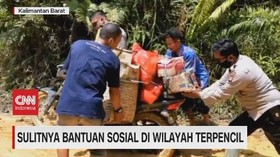 VIDEO: Sulitnya Salurkan Bantuan Sosial di Wilayah Terpencil