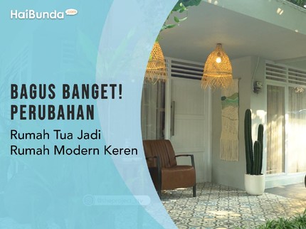 Bagus Banget! Perubahan Rumah Tua Jadi Rumah Modern Keren
