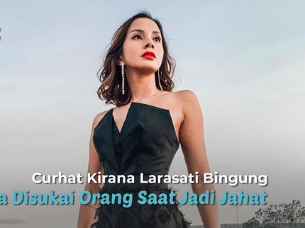 Curhat Kirana Larasati Bingung Kenapa Disukai Orang Saat Jadi Jahat