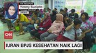 VIDEO: Iuran BPJS Kesehatan Naik Lagi, Ini Kata Pakar