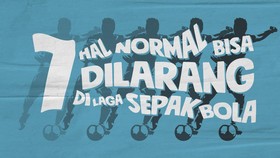 INFOGRAFIS: 7 Hal Normal Bisa Dilarang di Laga Sepak Bola