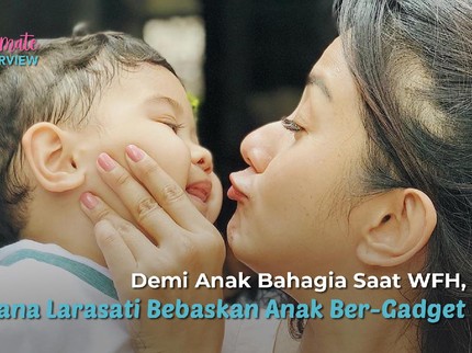 Demi Anak Bahagia Saat WFH, Kirana Larasati Bebaskan Anak Ber-Gadget