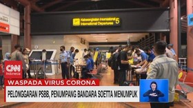 VIDEO: Pelonggaran PSBB, Penumpang Bandara Soetta Menumpuk