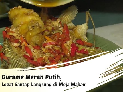 Gurame Merah Putih, Lezat Santap Langsung di Meja Makan